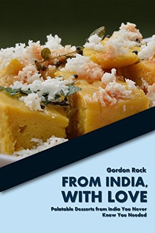 Download From India, With Love: Palatable Desserts from India You Never Knew You Needed - Gordon Rock | ePub