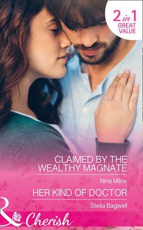 Read Claimed by the Wealthy Magnate (The Derwent Family, Book 3) / Her Kind of Doctor (Men of the West, Book 37) (The Derwent Family, Book 3) - Nina Milne | ePub