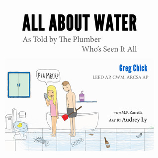 Full Download All About Water As Told by The Plumber Who's Seen It All - Greg Chick file in ePub