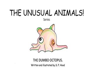 Read THE UNUSUAL ANIMALS series: THE DUMBO OCTOPUS (THE AMAZING ANIMALS Book 1) - S.P Hood | PDF