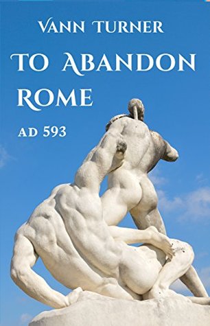 Full Download To Abandon Rome: AD 593 (Tribonian Trilogy Book 2) - Vann Turner file in PDF