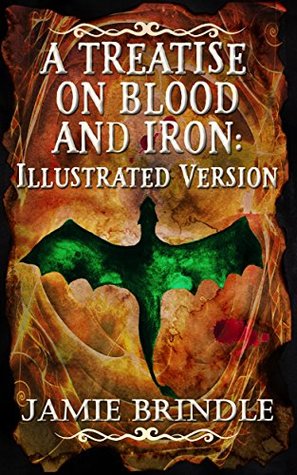 Read Online A Treatise On Blood And Iron - Illustrated Version - Jamie Brindle | ePub