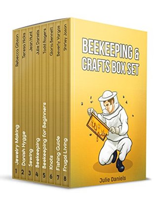 Read Online Beekeeping & Crafts Box Set: The Best Cooking Frugal Hacks, Beekeeping Secrets, Sewing, and Jewelry Making Tips - Rebecca Gibson | PDF