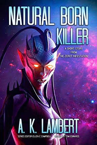 Read Natural Born Killer: A Short Story (The Zerot Infestation) - A.K. Lambert file in ePub