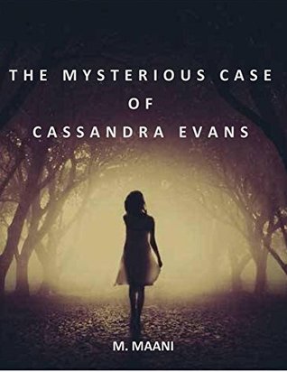 Read Online The Mysterious Case of Cassandra Evans (Murder Mystery Suspense Book 1) - M Maani | ePub