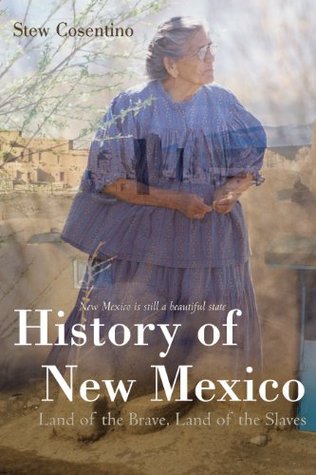 Download History of New Mexico: Land of the Brave, Land of the Slaves - Stew Cosentino | ePub