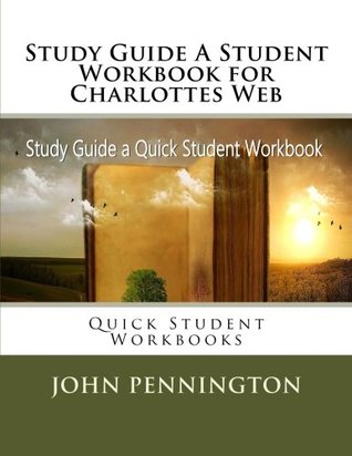 Read Study Guide A Student Workbook for Charlottes Web: Quick Student Workbooks - John Pennington | PDF
