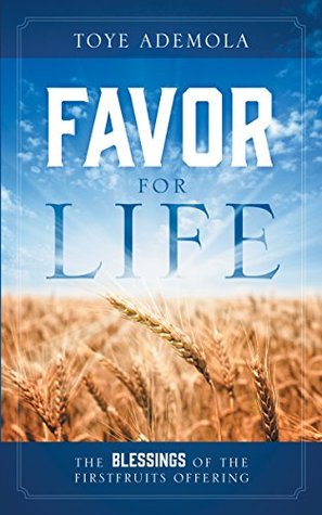 Read Favor For Life: The Blessings of the Firstfruits Offering - Toye Ademola file in ePub