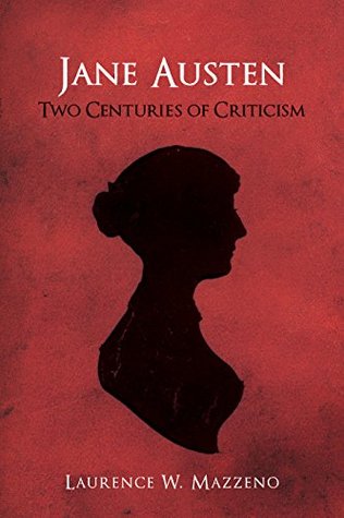 Read Jane Austen: Two Centuries of Criticism (Literary Criticism in Perspective) - Laurence W. Mazzeno file in PDF