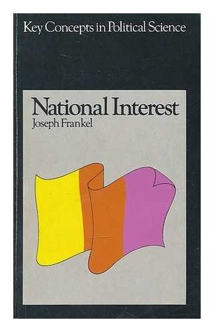 Read National Interest (Key Concepts in Political Science) - Joseph Frankel file in PDF