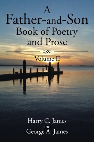 Read Online A Father-And-Son Book of Poetry and Prose, Volume II - Harry C. James file in ePub