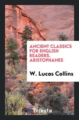 Download Ancient Classics for English Readers. Aristophanes - William Lucas Collins file in PDF