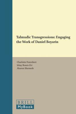 Read Online Talmudic Transgressions: Engaging the Work of Daniel Boyarin - Charlotte Fonrobert | PDF
