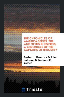 Download The Chronicles of America Series. the Age of Big Bussiness: A Chronicle of the Captains of Industry - Burton J. Hendrick file in ePub