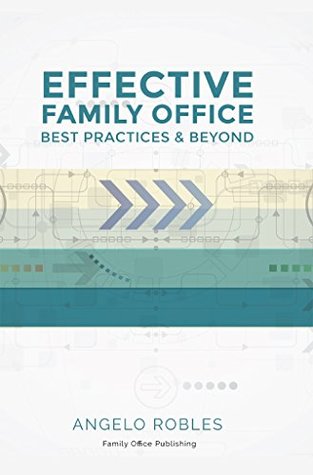Read Online Effective Family Office: Best Practices and Beyond - Angelo Robles file in ePub