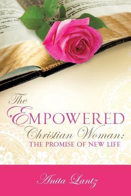 Download The Empowered Christian Woman: The Promise of New Life - Anita Lantz file in ePub
