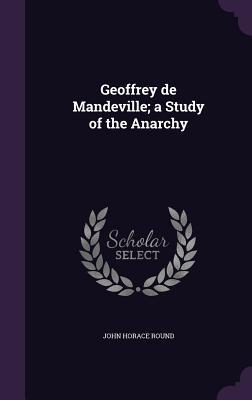 Read Geoffrey de Mandeville; A Study of the Anarchy - John Horace 1854-1928 Round file in PDF