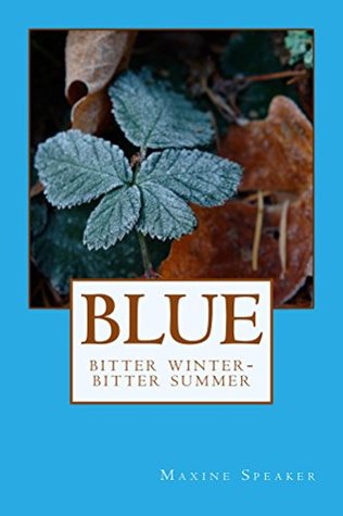 Full Download Blue: Bitter winter Bitter summer (Ashes of Roses Book 5) - Maxine Speaker | PDF
