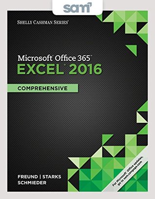 Read Bundle: Shelly Cashman Series Microsoft Office 365 & Excel 2016: Comprehensive, Loose-leaf Version   SAM 365 & 2016 Assessments, Trainings, and  MindTap Reader Multi-Term Printed Access Card - Steven M. Freund | PDF