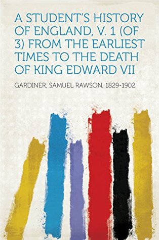 Read A Student's History of England, v. 1 (of 3) From the earliest times to the Death of King Edward VII - Samuel Rawson Gardiner file in ePub