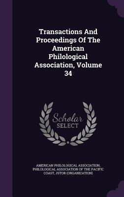 Download Transactions and Proceedings of the American Philological Association, Volume 34 - American Philological Association | ePub