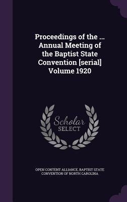 Read Online Proceedings of the  Annual Meeting of the Baptist State Convention [Serial] Volume 1920 - Open Content Alliance | ePub
