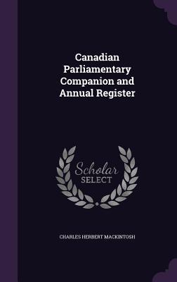Download Canadian Parliamentary Companion and Annual Register - Charles Herbert Mackintosh | ePub