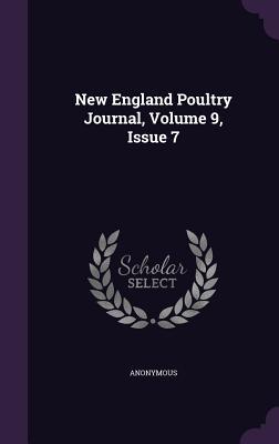 Read Online New England Poultry Journal, Volume 9, Issue 7 - Anonymous file in PDF