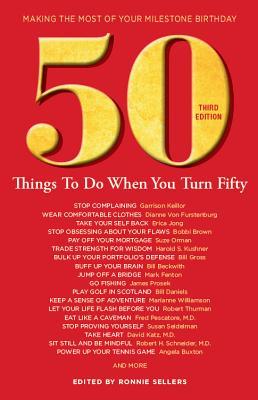 Full Download 50 Things to Do When You Turn 50 Third Edition: Making the Most of Your Milestone Birthday - Ronnie Sellers | ePub
