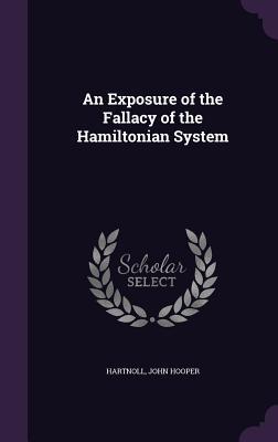 Read Online An Exposure of the Fallacy of the Hamiltonian System - John Hooper Hartnoll | ePub