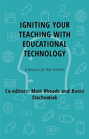 Read Online Igniting Your Teaching with Educational Technology: A Resource for New Teachers - Matt Rhoads | ePub