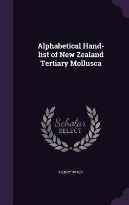Full Download Alphabetical Hand-List of New Zealand Tertiary Mollusca - Henry Suter | ePub