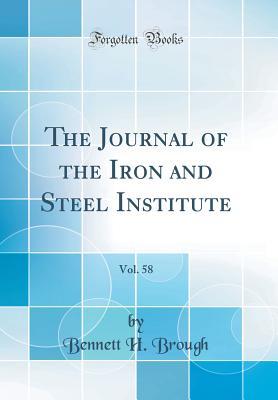 Full Download The Journal of the Iron and Steel Institute, Vol. 58 (Classic Reprint) - Bennett H Brough file in ePub