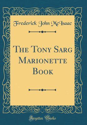 Full Download The Tony Sarg Marionette Book (Classic Reprint) - Frederick John McIsaac | ePub