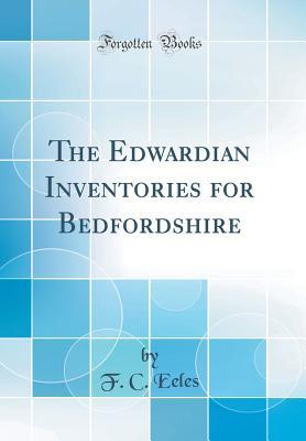 Read The Edwardian Inventories for Bedfordshire (Classic Reprint) - F C Eeles | ePub