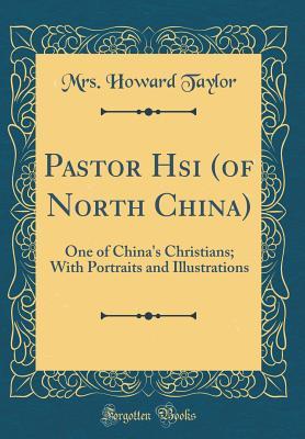 Download Pastor Hsi (of North China): One of China's Christians; With Portraits and Illustrations - Geraldine Guinness Taylor file in ePub