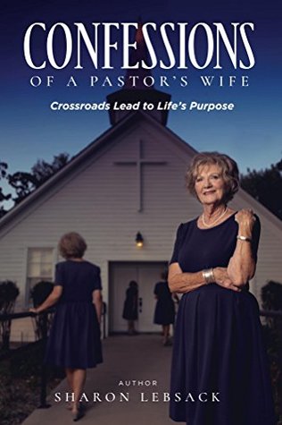Download Confessions of a Pastor's Wife: Crossroads Lead to Life's Purpose - Sharon Lebsack file in PDF