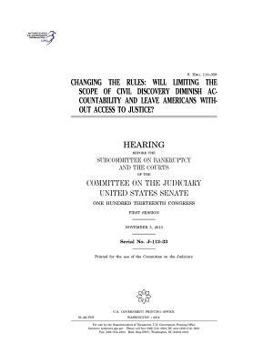 Download Changing the Rules: Will Limiting the Scope of Civil Discovery Diminish Accountability and Leave Americans Without Access to Justice - U.S. Congress file in PDF