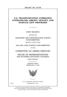 Read U.S. Transportation Command's (Ustranscom) Airlift, Sealift, and Surface Lift Programs: Joint Hearing Before the Seapower and Expeditionary Forces Subcommittee Meeting Jointly with Air and Land Forces Subcommittee of the Committee on Armed Services, House - U.S. Congress | PDF