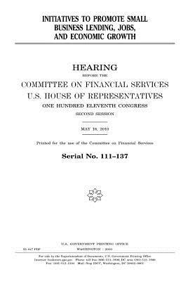 Full Download Initiatives to Promote Small Business Lending, Jobs, and Economic Growth - U.S. Congress file in PDF