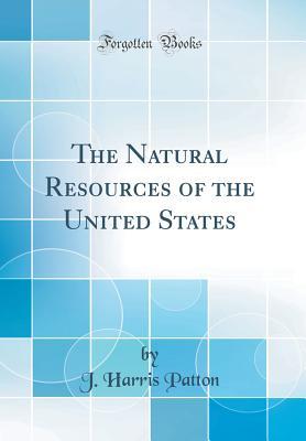 Download The Natural Resources of the United States (Classic Reprint) - J. Harris Patton file in ePub