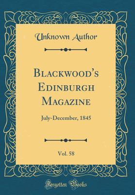 Full Download Blackwood's Edinburgh Magazine, Vol. 58: July-December, 1845 (Classic Reprint) - Unknown file in PDF