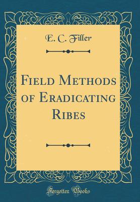Download Field Methods of Eradicating Ribes (Classic Reprint) - E C Filler file in PDF
