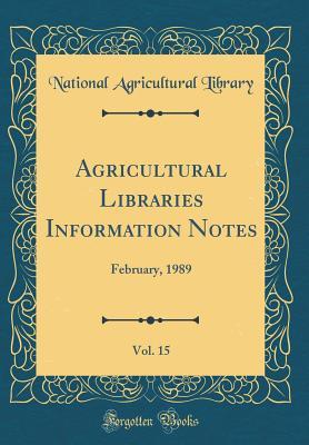 Download Agricultural Libraries Information Notes, Vol. 15: February, 1989 (Classic Reprint) - National Agricultural Library file in ePub