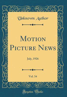 Full Download Motion Picture News, Vol. 34: July, 1926 (Classic Reprint) - Unknown | PDF
