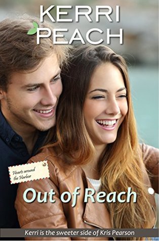 Full Download Out of Reach: The sweeter edition of Kris Pearson's 'Out of Bounds' (Hearts around the Harbor Book 4) - Kerri Peach file in PDF