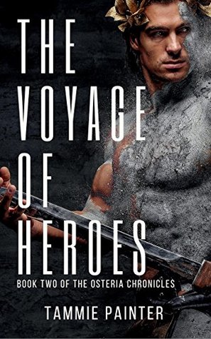 Read Online The Voyage of Heroes: Book Two of the Osteria Chronicles - Tammie Painter file in PDF