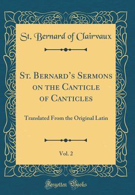 Full Download St. Bernard's Sermons on the Canticle of Canticles, Vol. 2: Translated from the Original Latin (Classic Reprint) - St. Bernard of Clairvaux file in ePub