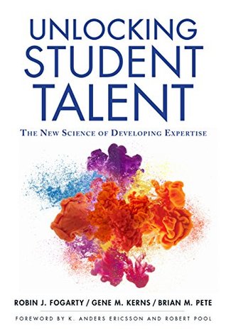 Read Unlocking Student Talent: The New Science of Developing Expertise - Robin Fogarty | PDF