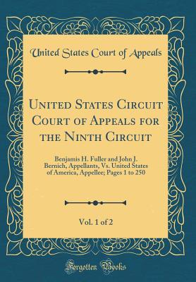 Full Download United States Circuit Court of Appeals for the Ninth Circuit, Vol. 1 of 2: Benjamis H. Fuller and John J. Bernich, Appellants, vs. United States of America, Appellee; Pages 1 to 250 (Classic Reprint) - United States Court of Appeals file in ePub